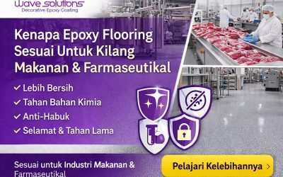 Kenapa Epoxy Flooring Sesuai Untuk Kilang Makanan & Farmaseutikal